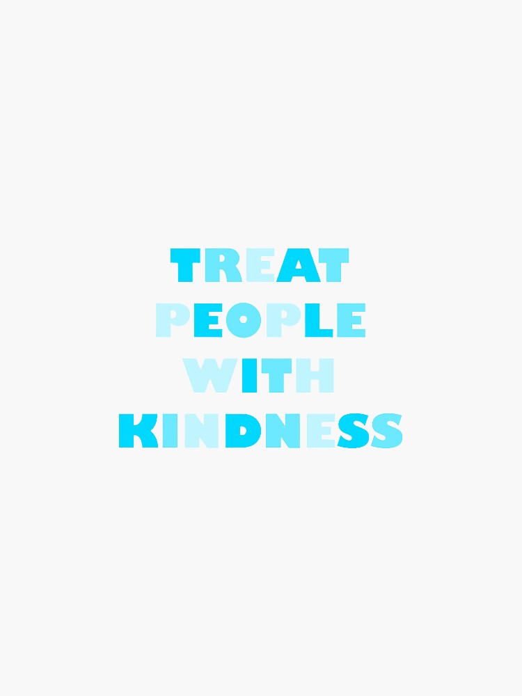 "Treat People With Kindness Blue" Sticker by indigoivey | Redbubble