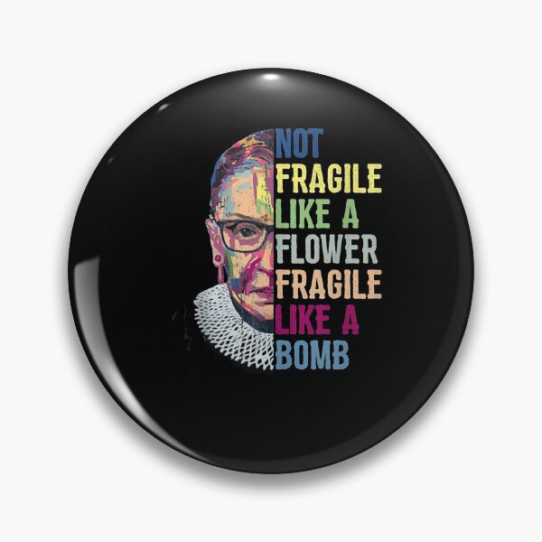 Ruth Bader Ginsburg RBG No Fragile Like Feminist Women Pin