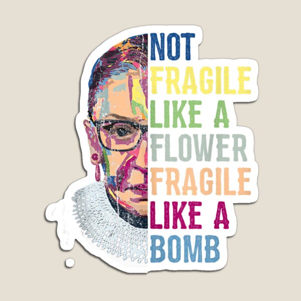 Ruth Bader Ginsburg RBG No Fragile Like Feminist Women Magnet
