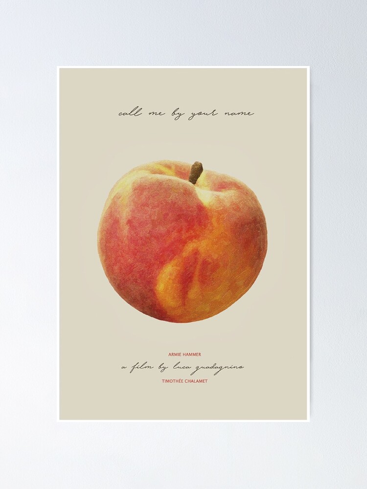 Call Me By Your Name Peach Poster By Hannahcreates Redbubble