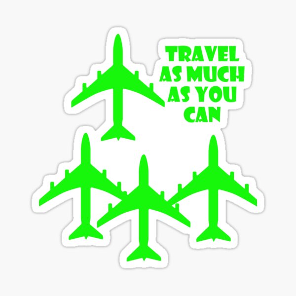 travel as much as you can Sticker