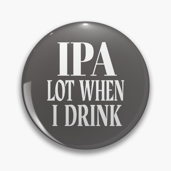 Item preview, IPA Lot When I Drink Microbrew designed and sold by mwagie.