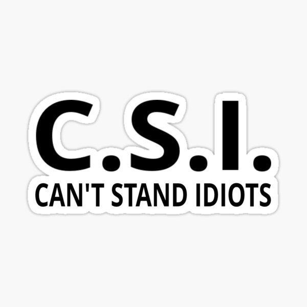 Vista previa del artículo con la obra «CSI no puede soportar idiotas», diseñado y vendido por coolfuntees.