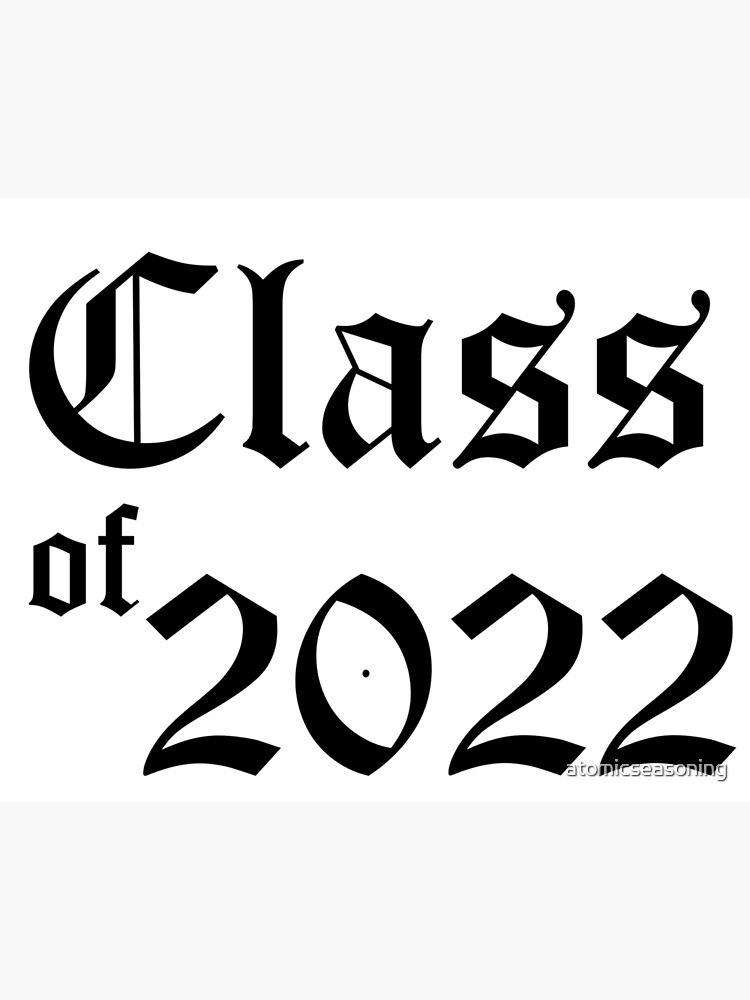 &quot;Class of 2022&quot; Poster by atomicseasoning | Redbubble