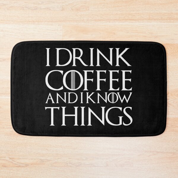 Item preview, I DRINK COFFEE AND I KNOW THINGS designed and sold by ThingsShop.