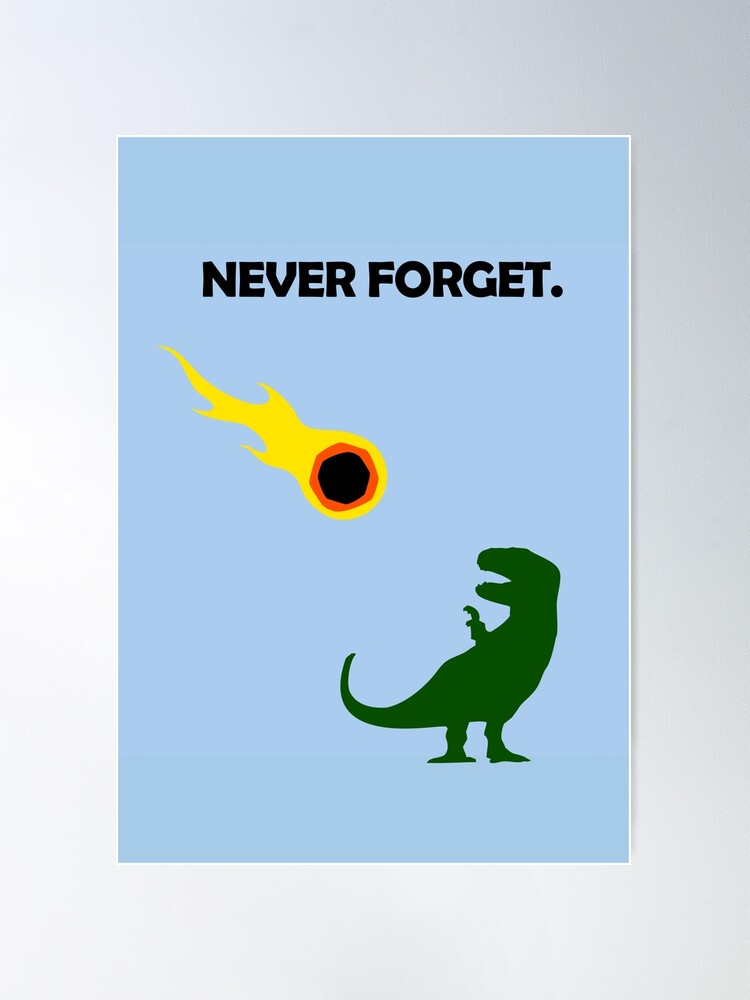 Never Forget (Dinosaurs) Poster for Sale by jezkemp