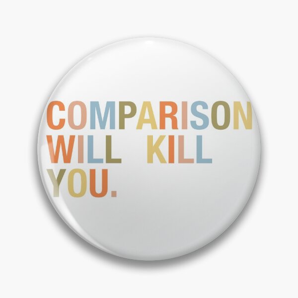 Item preview, Comparison Will Kill You designed and sold by NoLongerSlaves.