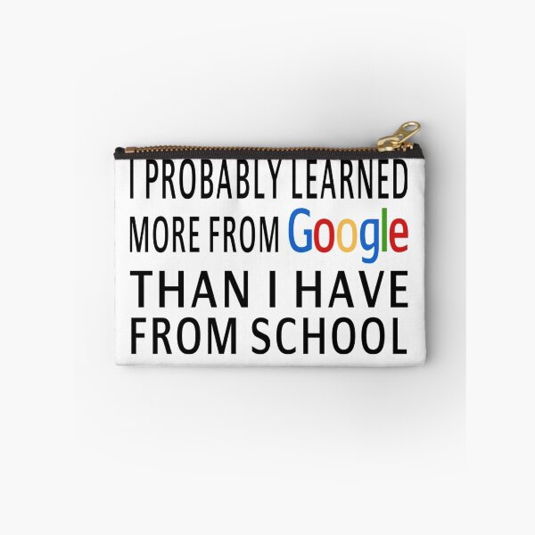 Item preview, I Probably Learned More From Google Than I Have From School designed and sold by coolfuntees.