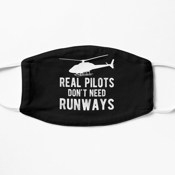 Real Pilots Don't Need Runways Helicopter Pilot Mask