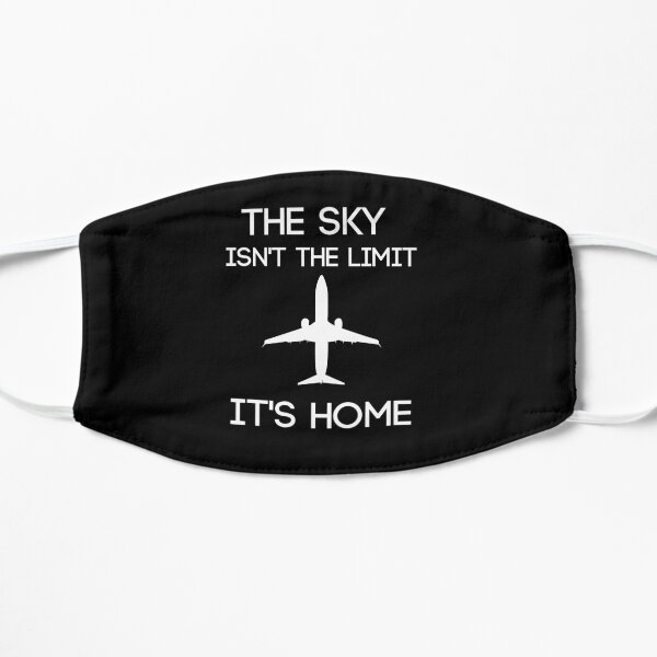 The Sky Isn't The Limit It's Home - Pilot Aviation Mask