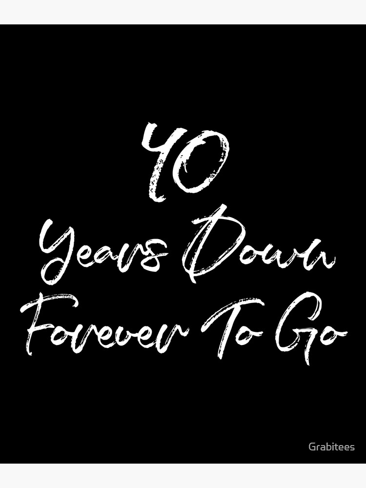 Funny 40th Anniversary Married 40 Years Down Forever To Go Graphic funny-40th-anniversary-married-40-years-down-forever-to-go-graphic