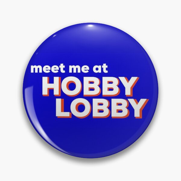 Meet me at Hobby Lobby Pin for Sale by ArtworkBySarahN