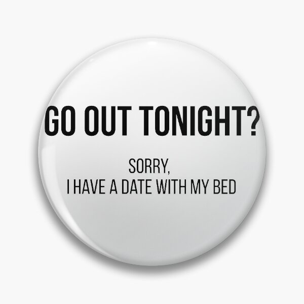 Item preview, Go Out Tonight? Sorry, I Have a Date With My Bed designed and sold by jackknite.