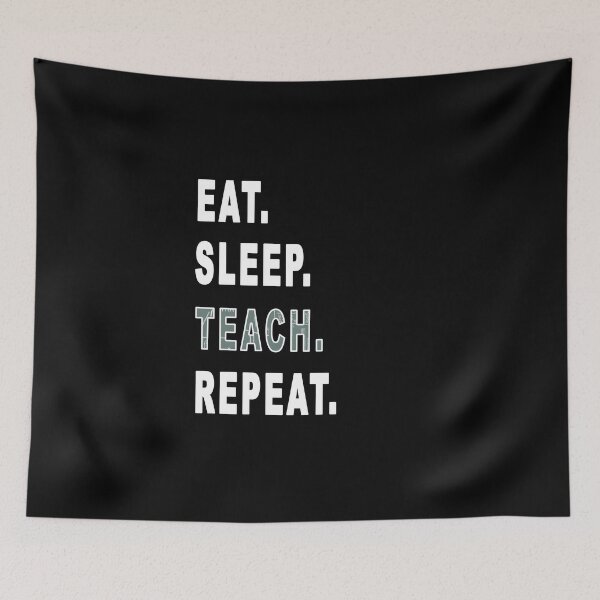 Item preview, Eat. Sleep. Teach. Repeat. designed and sold by iamhewho.