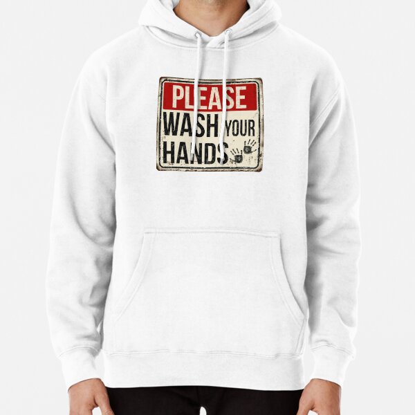 Please wash discount your hands hoodie