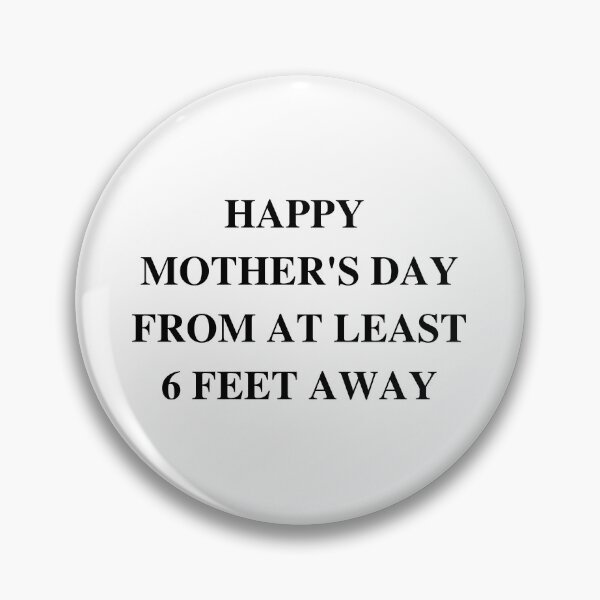 Item preview, Happy Mother's Day from 6 Feet Away designed and sold by LADYGOODMOOD.