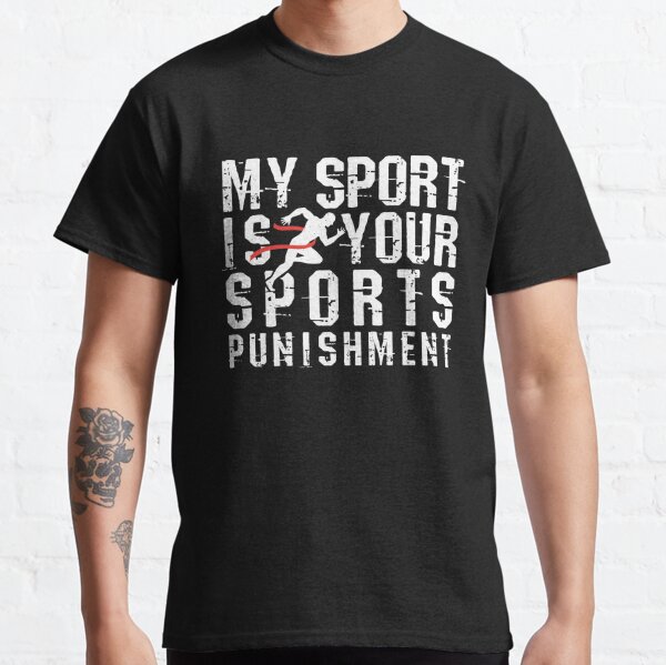 my sport is your sport's punishment t shirt nike
