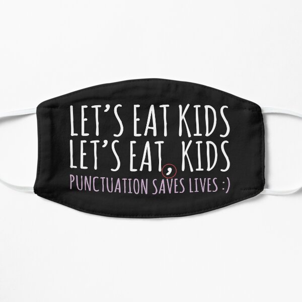 Punctuation saves lives Lets eat kids Funny English grammar about commas Flat Mask