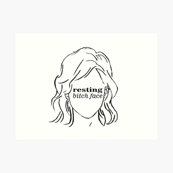 Resting Bitch Face (RBF) Art Print