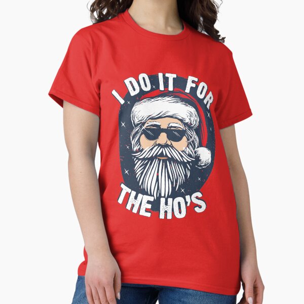 Item preview, I do it for the Hos Funny Christmas joke from Bad Santa designed and sold by alenaz.