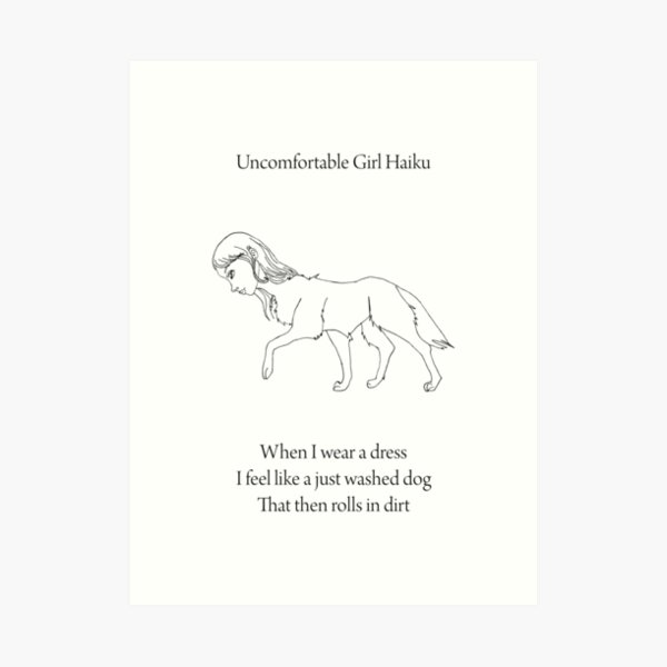 uncomfortable girl haiku Art Print