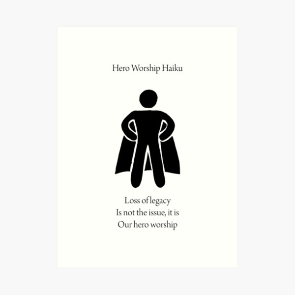 Hero Worship Haiku Art Print