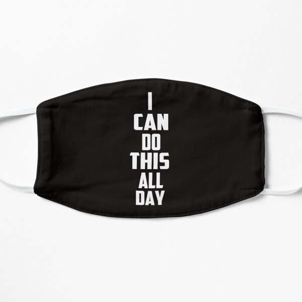 I can do this all day 2 Mask
