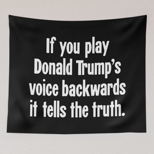 Item preview, If You Play Donald Trump's Voice Backwards It Tells the Truth designed and sold by Good-Looking Corpse.