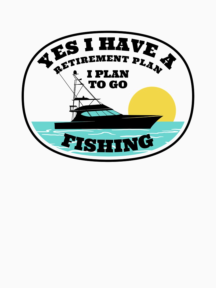 Fishing Retirement Plan Quote Funny Retired Love Fish Boat design Art  Board Print for Sale by CreatedByHeidi