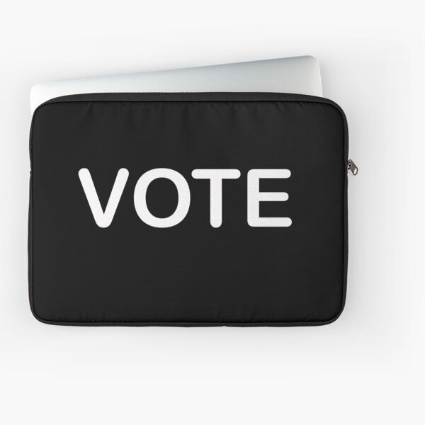 VOTE!! It has never been more important to make your voice heard. Laptop Sleeve