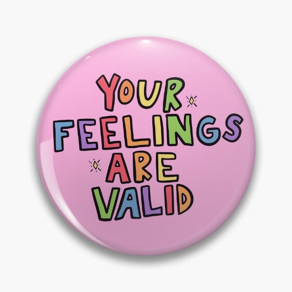 Your Feelings Are Valid Pin