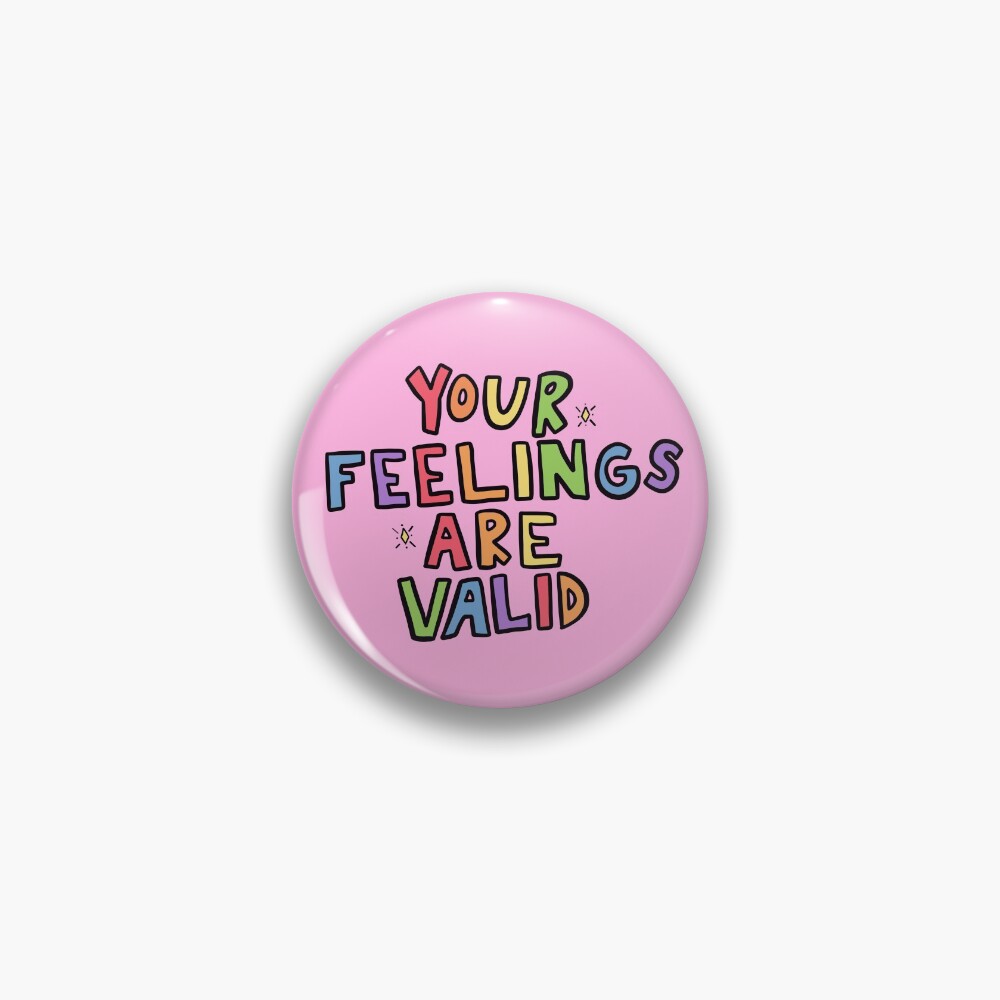 Your Feelings Are Valid Pin