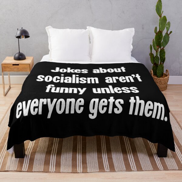 Item preview, Jokes About Socialism Aren't Funny Unless Everyone Gets Them designed and sold by Good-Looking Corpse.
