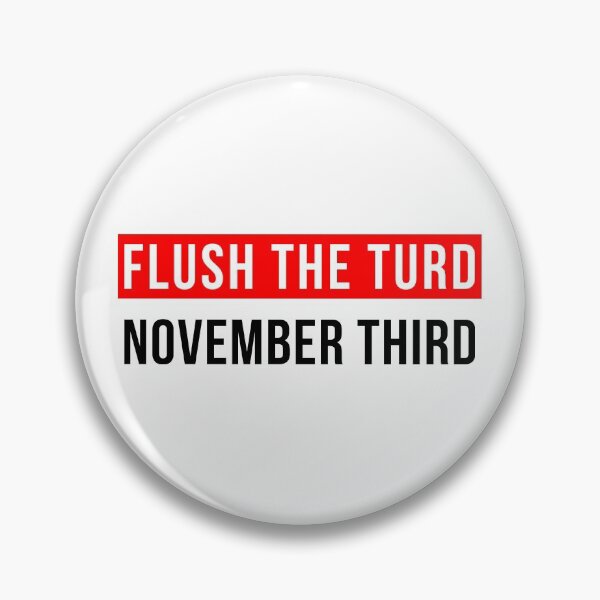Item preview, Election 2020 Anti-Trump Flush Turd November Third 3rd Funny  designed and sold by CreatedByHeidi.