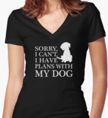 Sorry, I Can't. I Have Plans With My Dog. Women's Fitted V-Neck T-Shirt