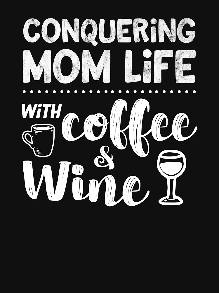 Mom Shirt Sayings Funny Coffee Wine Life Mother's Day Tshirt Mom Shirt Sayings Funny Coffee Wine Life Mother's Day Tshirt