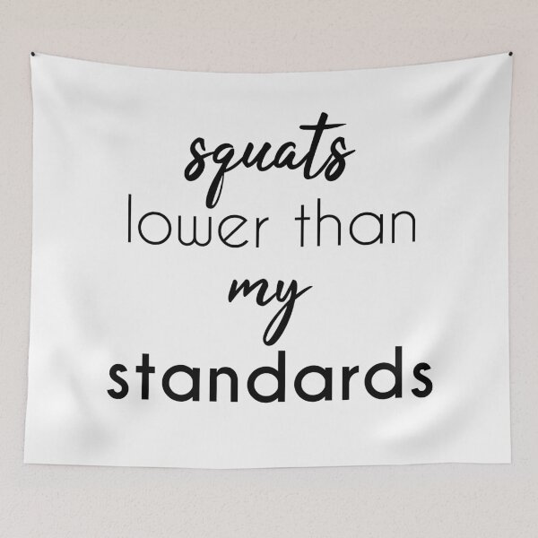 Item preview, Squats Lower Than My Standards designed and sold by jackknite.