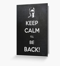Keep Calm I'll Be Back Greeting Card