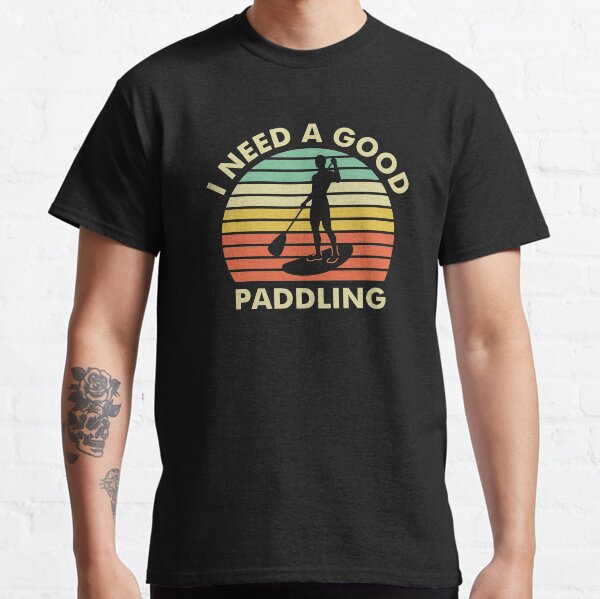 Paddleboard - Necesito un buen remo - Retro Camiseta clásica