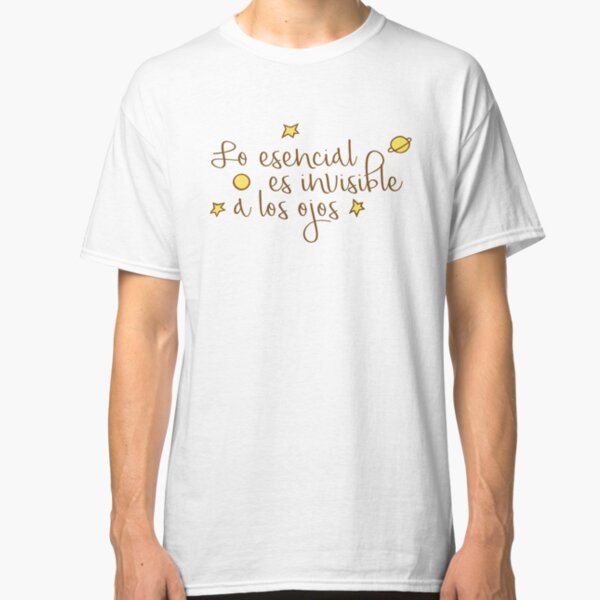 Lo esencial es invisible a los ojos Camiseta clásica
