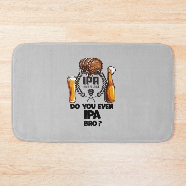 Item preview, Do You Even IPA Bro? designed and sold by Richard529.