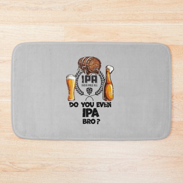 Item preview, Do You Even IPA Bro? - Distressed Look designed and sold by Richard529.