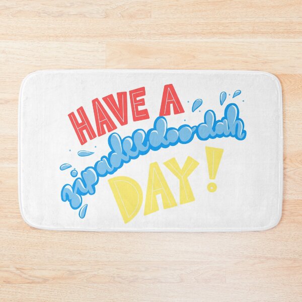 Item preview, Have A ZiP A Dee Doo Dah Day designed and sold by kenziemcauliffe.