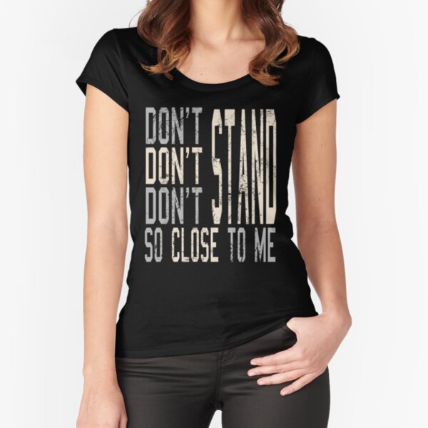 Item preview, DONT STAND SO CLOSE TO ME designed and sold by Birdtheman12345.
