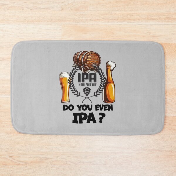 Item preview,  Do You Even IPA? designed and sold by Richard529.