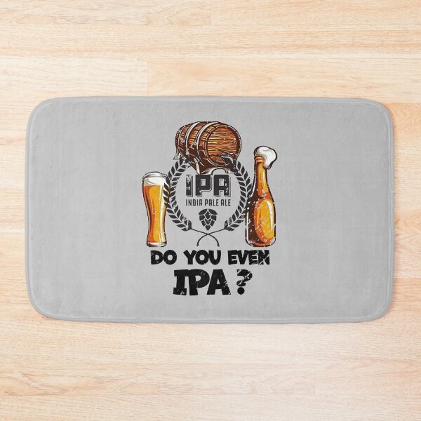 Item preview, Do You Even IPA? - Distressed Look designed and sold by Richard529.