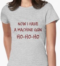Now I Have A Machine Gun Ho-Ho-Ho Women's Fitted T-Shirt