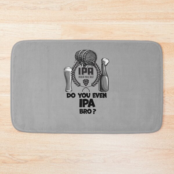 Item preview, Do You Even IPA Bro? - Black & White - Distressed Look designed and sold by Richard529.