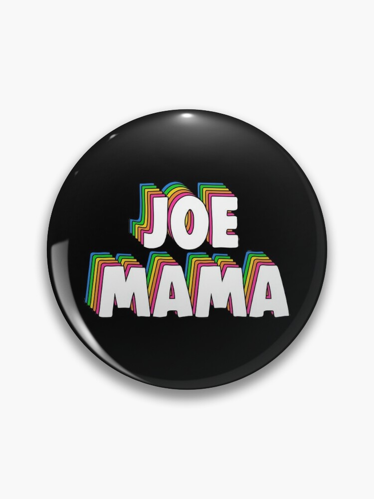 Don't Ask Who Joe Is / Joe Mama Meme by Barnyardy, Redbubble