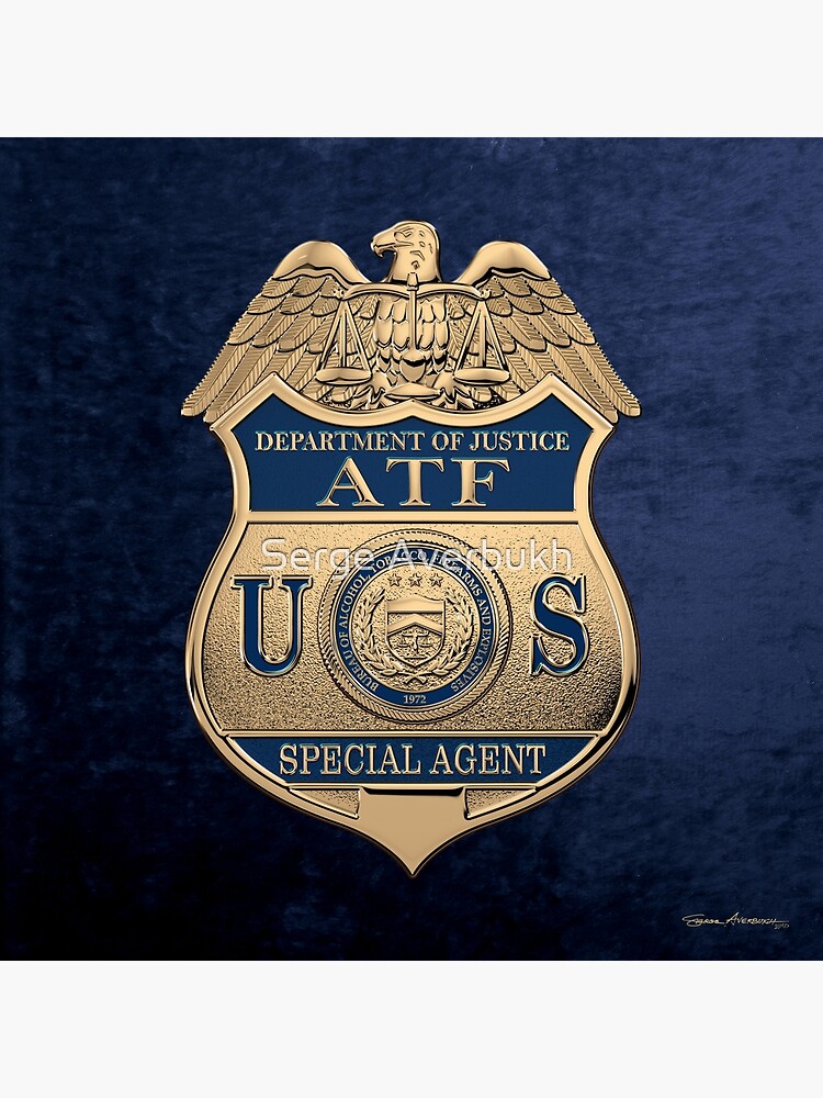The Bureau of Alcohol, Tobacco, Firearms and Explosives - ATF